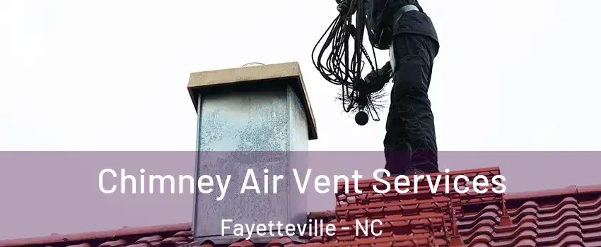  Chimney Air Vent Services Fayetteville - NC