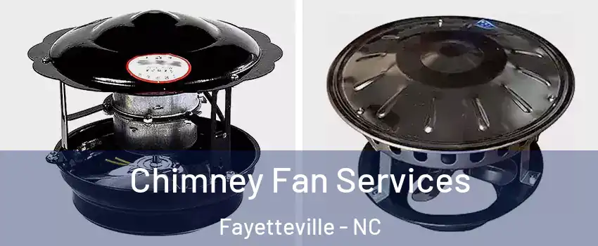  Chimney Fan Services Fayetteville - NC