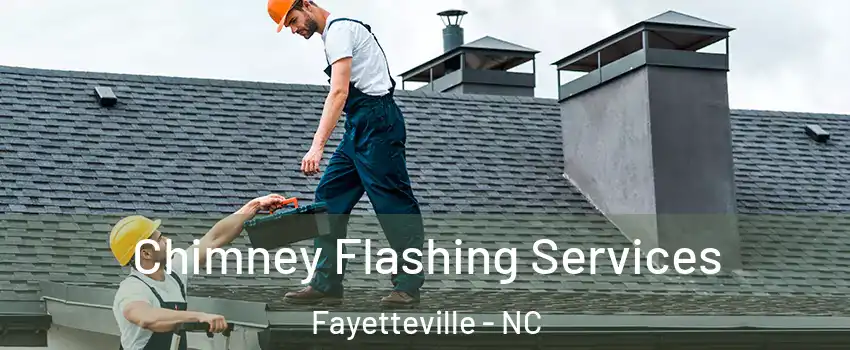  Chimney Flashing Services Fayetteville - NC