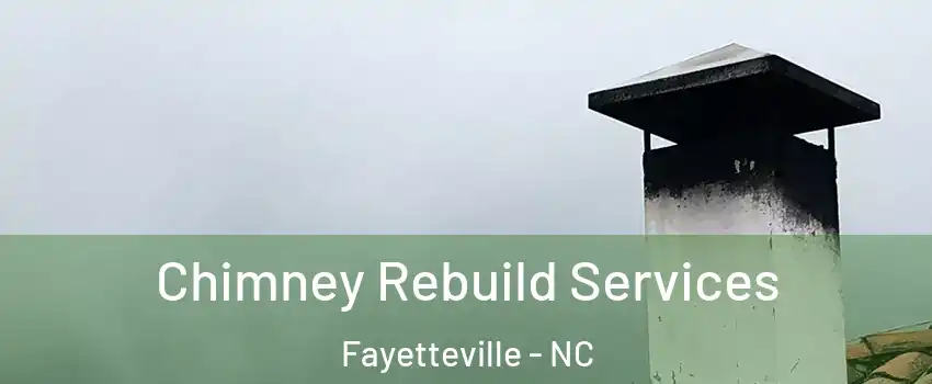  Chimney Rebuild Services Fayetteville - NC