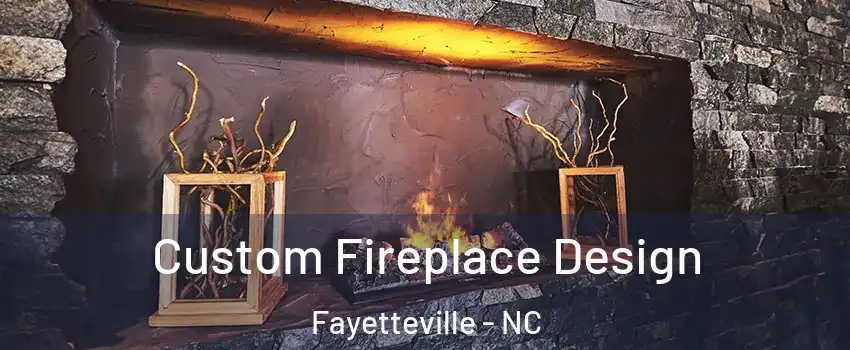  Custom Fireplace Design Fayetteville - NC
