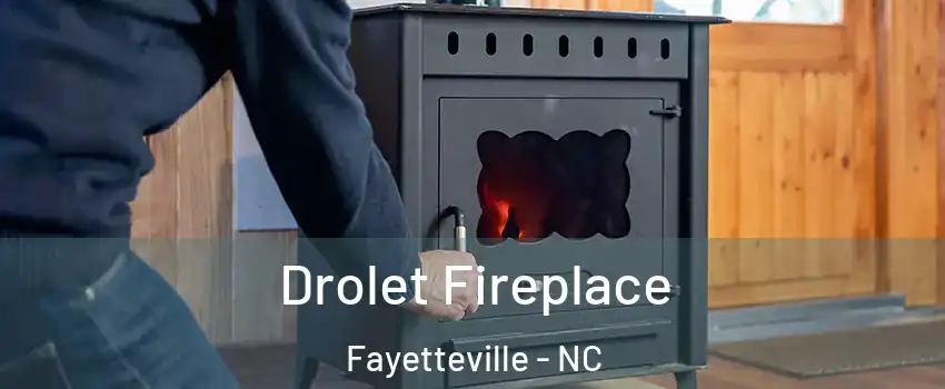  Drolet Fireplace Fayetteville - NC