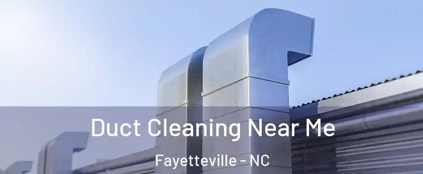  Duct Cleaning Near Me Fayetteville - NC