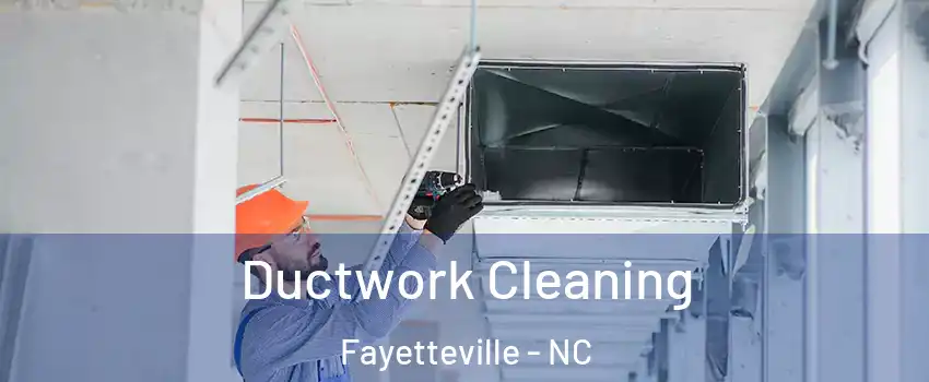  Ductwork Cleaning Fayetteville - NC