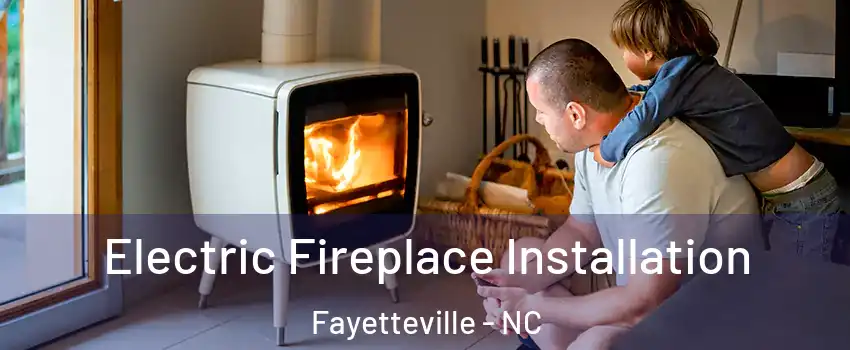  Electric Fireplace Installation Fayetteville - NC