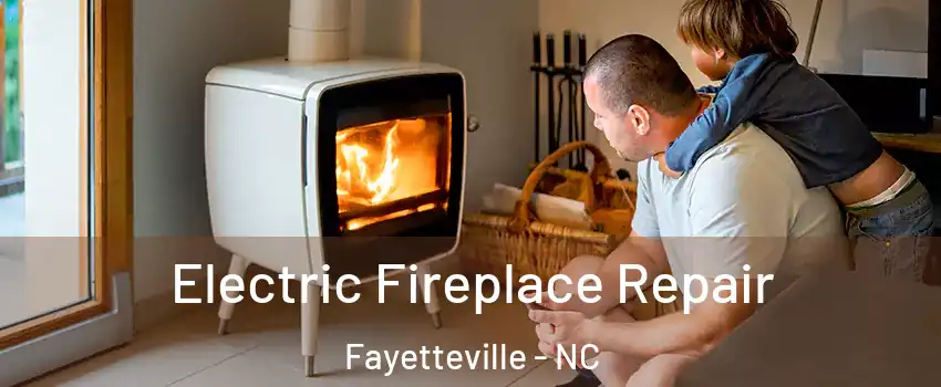  Electric Fireplace Repair Fayetteville - NC