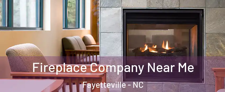  Fireplace Company Near Me Fayetteville - NC