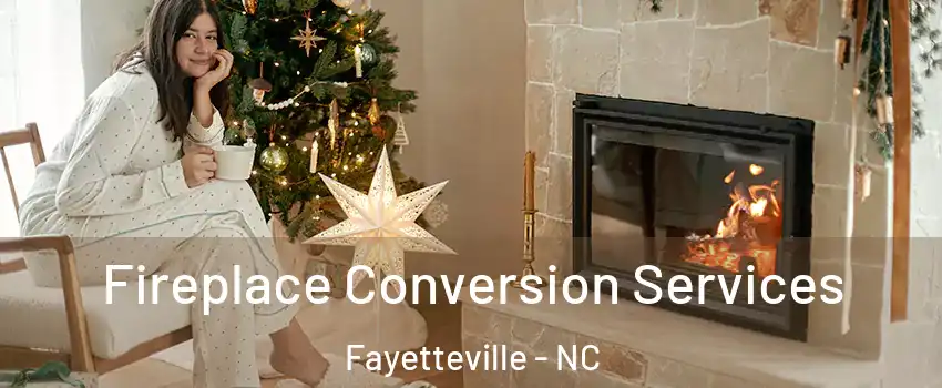  Fireplace Conversion Services Fayetteville - NC