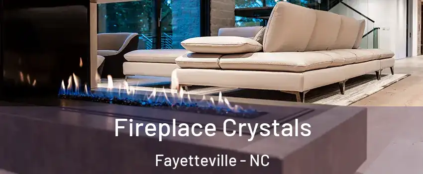  Fireplace Crystals Fayetteville - NC