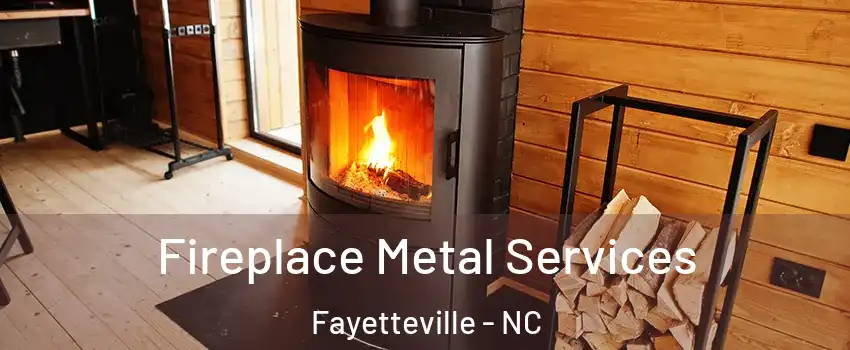 Fireplace Metal Services Fayetteville - NC