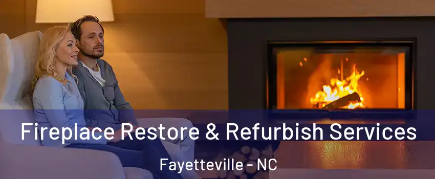  Fireplace Restore & Refurbish Services Fayetteville - NC