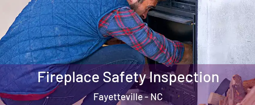 Fireplace Safety Inspection Fayetteville - NC