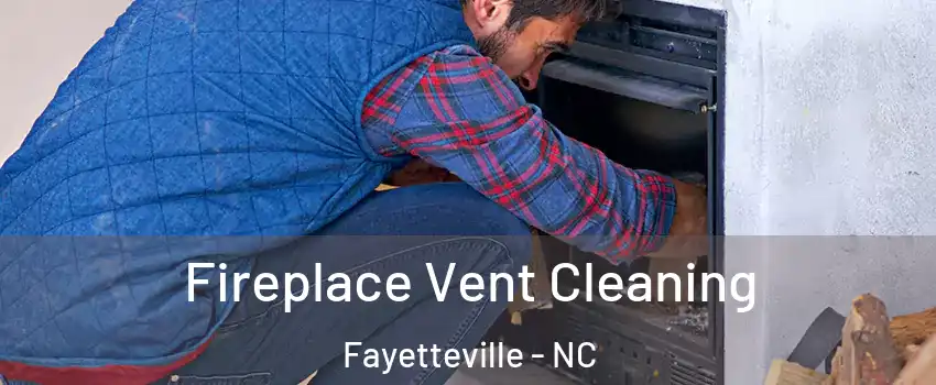  Fireplace Vent Cleaning Fayetteville - NC