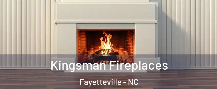  Kingsman Fireplaces Fayetteville - NC