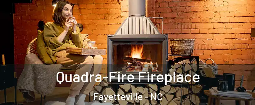  Quadra-Fire Fireplace Fayetteville - NC