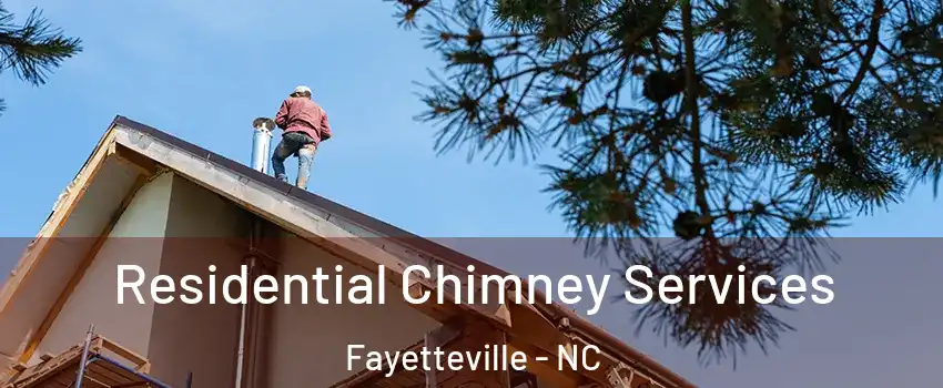  Residential Chimney Services Fayetteville - NC