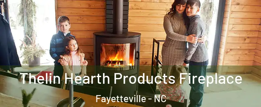  Thelin Hearth Products Fireplace Fayetteville - NC