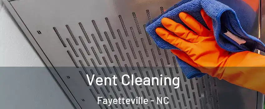  Vent Cleaning Fayetteville - NC