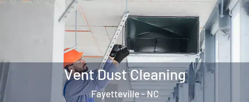  Vent Dust Cleaning Fayetteville - NC