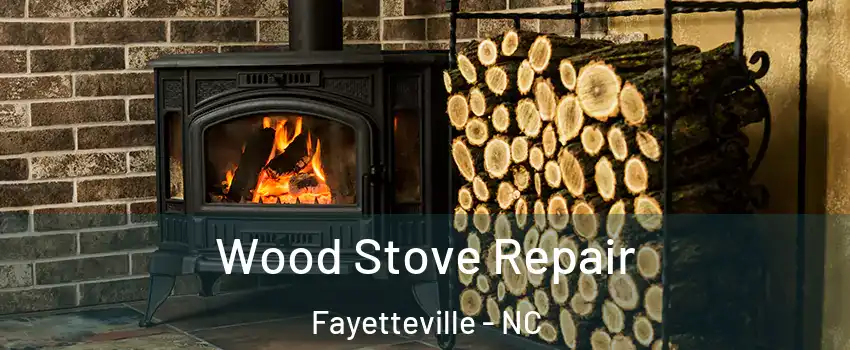  Wood Stove Repair Fayetteville - NC